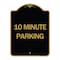 Signmission Designer Series Sign-10 Minute Parking, Black & Gold Aluminum Sign, 18" x 24", BG-1824-24636 A-DES-BG-1824-24636 - alternate 1